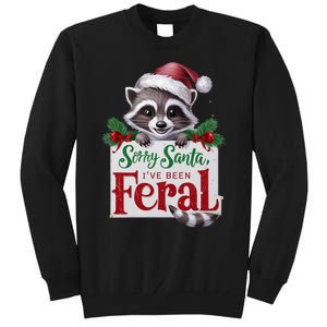 Funny Sorry Santa IVe Been Feral Raccoon Christmas Tall Sweatshirt