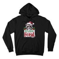 Funny Sorry Santa IVe Been Feral Raccoon Christmas Tall Hoodie