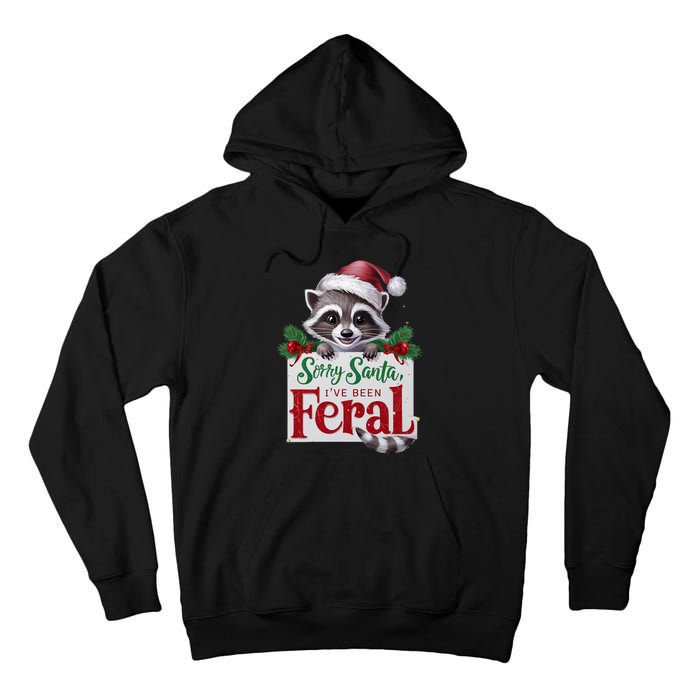 Funny Sorry Santa IVe Been Feral Raccoon Christmas Tall Hoodie