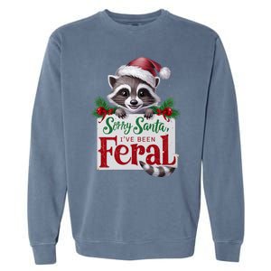 Funny Sorry Santa IVe Been Feral Raccoon Christmas Garment-Dyed Sweatshirt