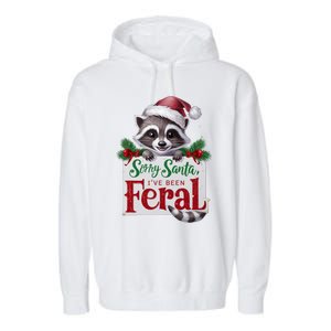 Funny Sorry Santa IVe Been Feral Raccoon Christmas Garment-Dyed Fleece Hoodie