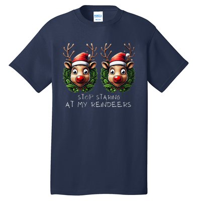 Funny Stop Staring At My Reindeers Boobs Ugly Gag Xmas Tall T-Shirt