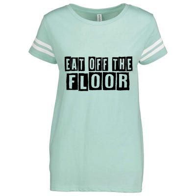 Funny Saying Sarcastic Humor Eat Off The Floor Enza Ladies Jersey Football T-Shirt