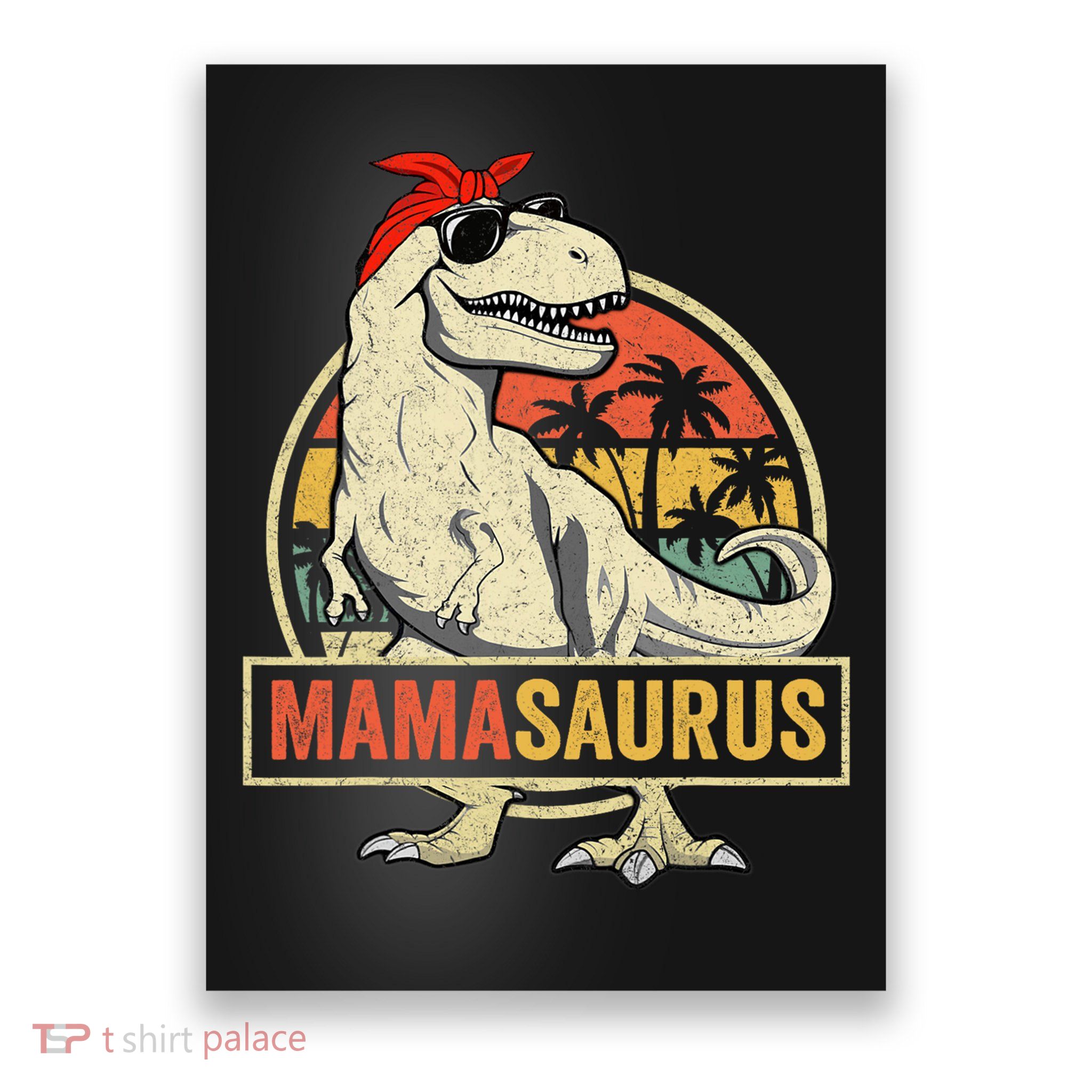 Family Saurus S Store Mamasaurus T Rex Dinosaur Funny Mother's Day Gifts Mom Mommy Unisex Adult Poster