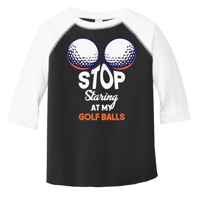 Funny Stop Staring At My Golf Balls Cute Golfing Gift Joke Toddler Fine Jersey T-Shirt