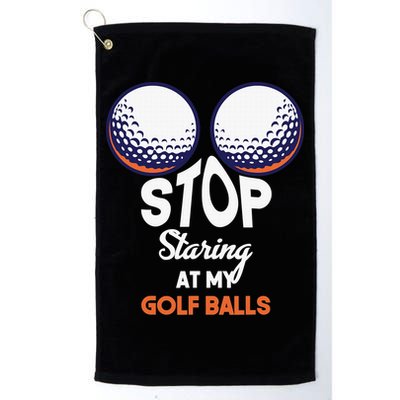 Funny Stop Staring At My Golf Balls Cute Golfing Gift Joke Golf Towel