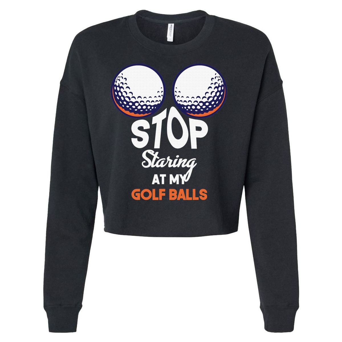 Funny Stop Staring At My Golf Balls Cute Golfing Gift Joke Cropped Pullover Crew