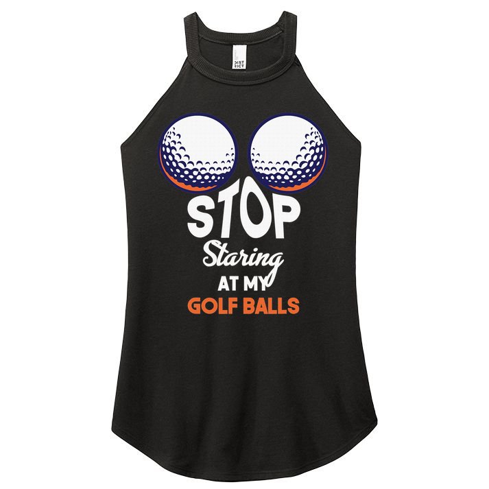 Funny Stop Staring At My Golf Balls Cute Golfing Gift Joke Women's Perfect Tri Rocker Tank