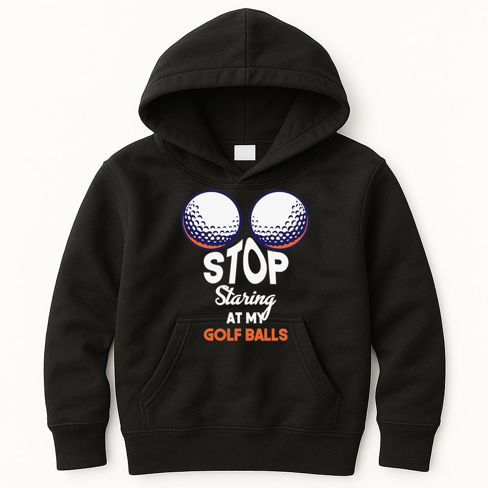 Funny Stop Staring At My Golf Balls Cute Golfing Gift Joke Kids Hoodie