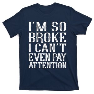 Funny Saying Sarcastic Quote I'm So Broke T-Shirt