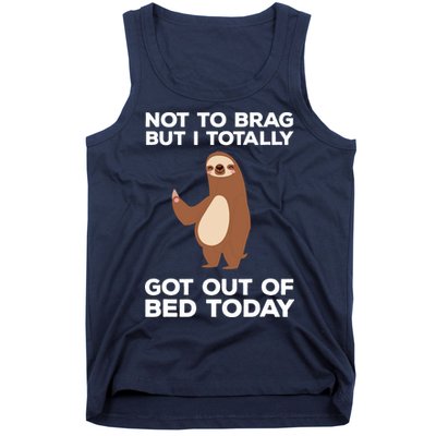 Funny Sloth Shirts Totally Got Out Of Bed Today Tank Top