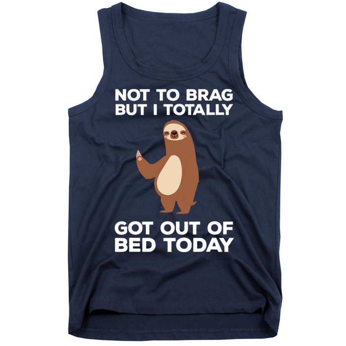 Funny Sloth Shirts Totally Got Out Of Bed Today Tank Top