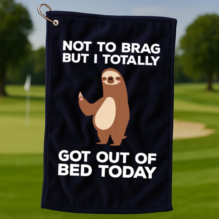 Funny Sloth Shirts Totally Got Out Of Bed Today Golf Towel