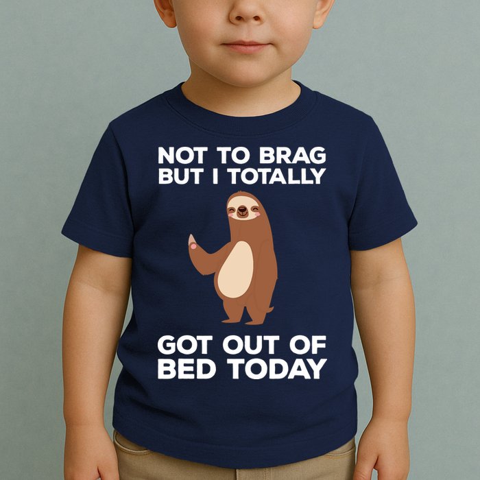 Funny Sloth Shirts Totally Got Out Of Bed Today Toddler T-Shirt