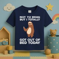 Funny Sloth Shirts Totally Got Out Of Bed Today Toddler T-Shirt