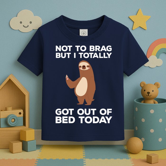 Funny Sloth Shirts Totally Got Out Of Bed Today Toddler T-Shirt