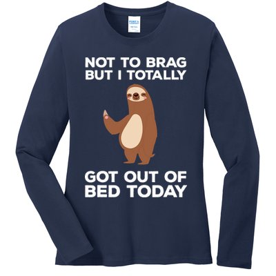 Funny Sloth Shirts Totally Got Out Of Bed Today Ladies Long Sleeve Shirt