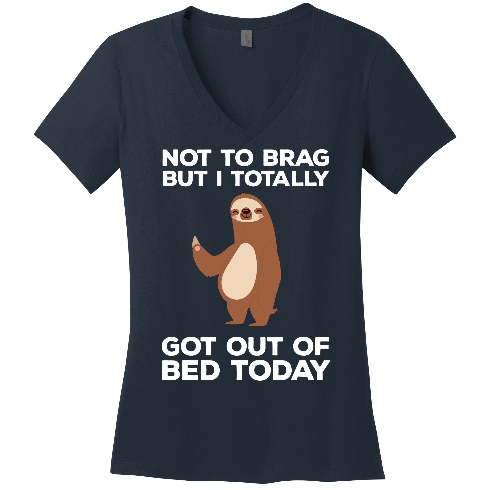 Funny Sloth Shirts Totally Got Out Of Bed Today Women's V-Neck T-Shirt