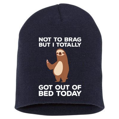 Funny Sloth Shirts Totally Got Out Of Bed Today Short Acrylic Beanie