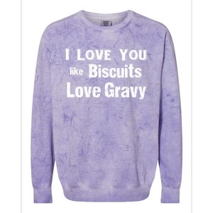 Funny Southern Sayings I Love You Like Biscuits Love Gravy Meaningful Gift Colorblast Crewneck Sweatshirt