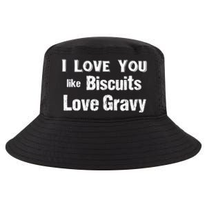 Funny Southern Sayings I Love You Like Biscuits Love Gravy Meaningful Gift Cool Comfort Performance Bucket Hat