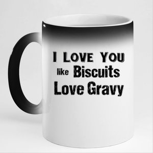 Funny Southern Sayings I Love You Like Biscuits Love Gravy Meaningful Gift 11oz Black Color Changing Mug