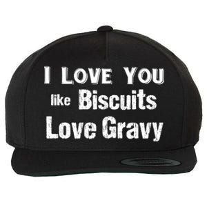 Funny Southern Sayings I Love You Like Biscuits Love Gravy Meaningful Gift Wool Snapback Cap