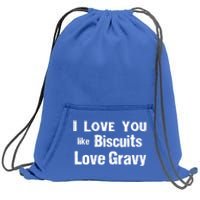 Funny Southern Sayings I Love You Like Biscuits Love Gravy Meaningful Gift Sweatshirt Cinch Pack Bag