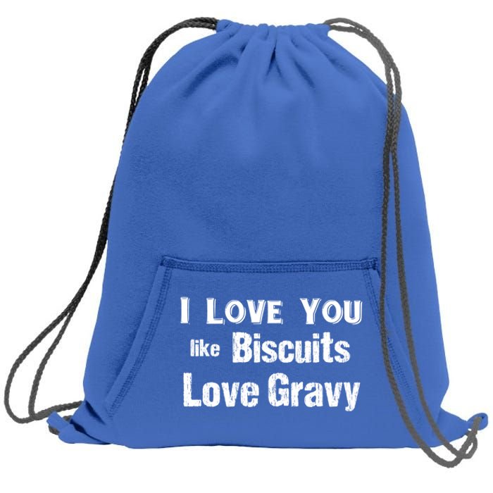 Funny Southern Sayings I Love You Like Biscuits Love Gravy Meaningful Gift Sweatshirt Cinch Pack Bag