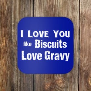 Funny Southern Sayings I Love You Like Biscuits Love Gravy Meaningful Gift Coaster