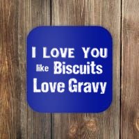 Funny Southern Sayings I Love You Like Biscuits Love Gravy Meaningful Gift Coaster