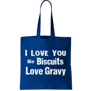 Funny Southern Sayings I Love You Like Biscuits Love Gravy Meaningful Gift Tote Bag