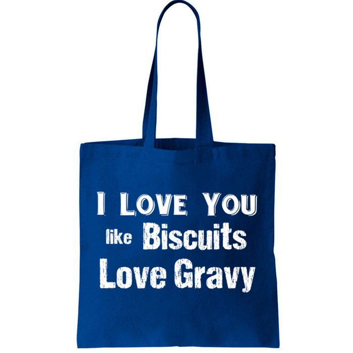 Funny Southern Sayings I Love You Like Biscuits Love Gravy Meaningful Gift Tote Bag