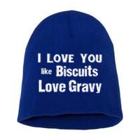 Funny Southern Sayings I Love You Like Biscuits Love Gravy Meaningful Gift Short Acrylic Beanie