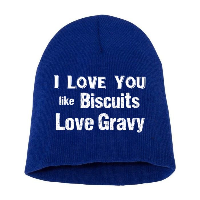 Funny Southern Sayings I Love You Like Biscuits Love Gravy Meaningful Gift Short Acrylic Beanie