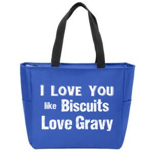 Funny Southern Sayings I Love You Like Biscuits Love Gravy Meaningful Gift Zip Tote Bag