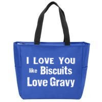 Funny Southern Sayings I Love You Like Biscuits Love Gravy Meaningful Gift Zip Tote Bag