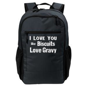 Funny Southern Sayings I Love You Like Biscuits Love Gravy Meaningful Gift Daily Commute Backpack