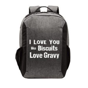 Funny Southern Sayings I Love You Like Biscuits Love Gravy Meaningful Gift Vector Backpack