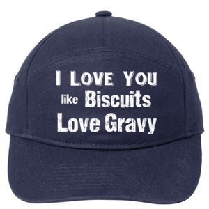 Funny Southern Sayings I Love You Like Biscuits Love Gravy Meaningful Gift 7-Panel Snapback Hat