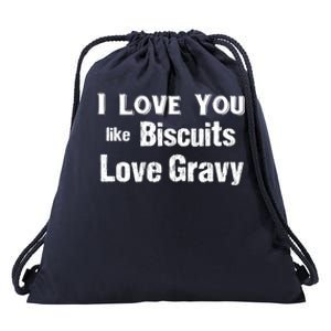 Funny Southern Sayings I Love You Like Biscuits Love Gravy Meaningful Gift Drawstring Bag