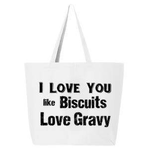 Funny Southern Sayings I Love You Like Biscuits Love Gravy Meaningful Gift 25L Jumbo Tote