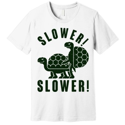 Funny Slower Slower Two Turtles Premium T-Shirt
