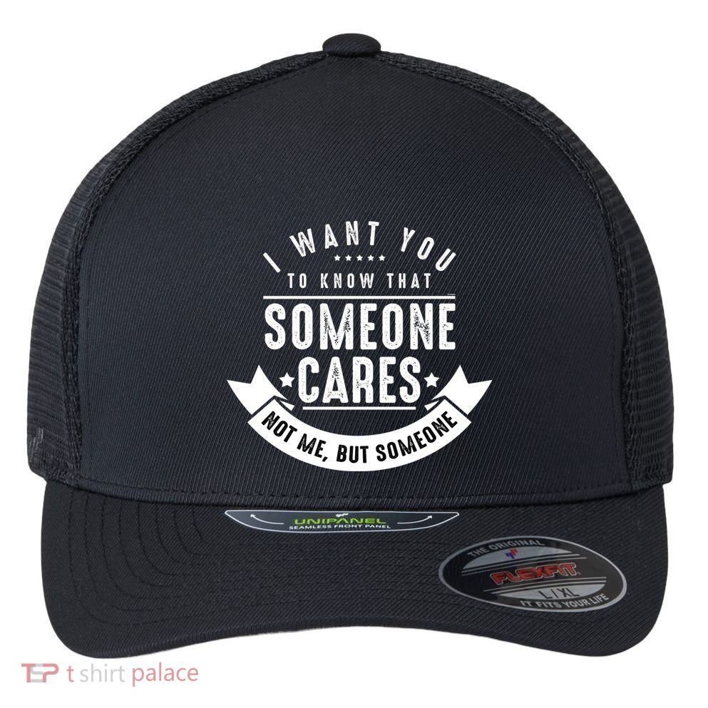 Funny Savage Sarcastic Someone Cares Not Me Flexfit Unipanel Trucker Cap