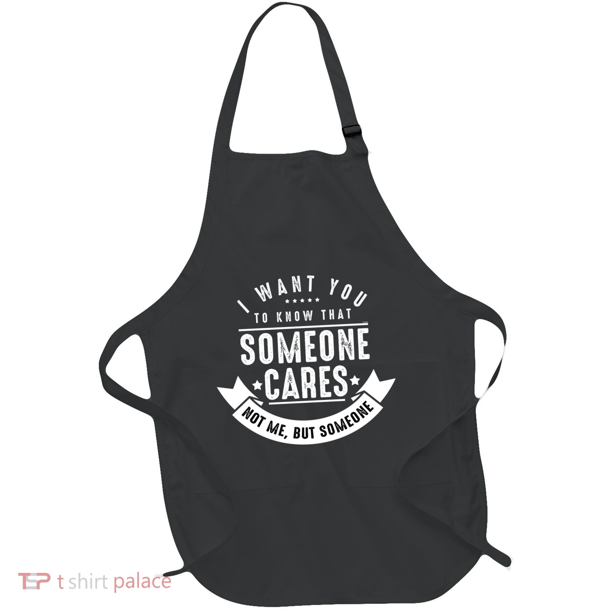 Funny Savage Sarcastic Someone Cares Not Me Apron