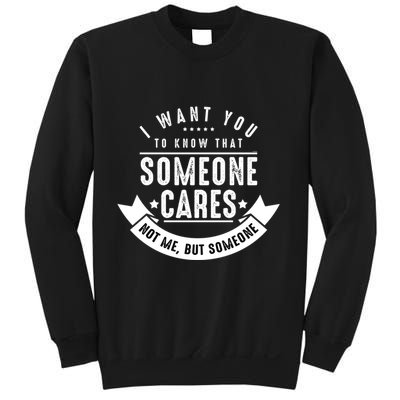 Funny Savage Sarcastic Someone Cares Not Me Sweatshirt