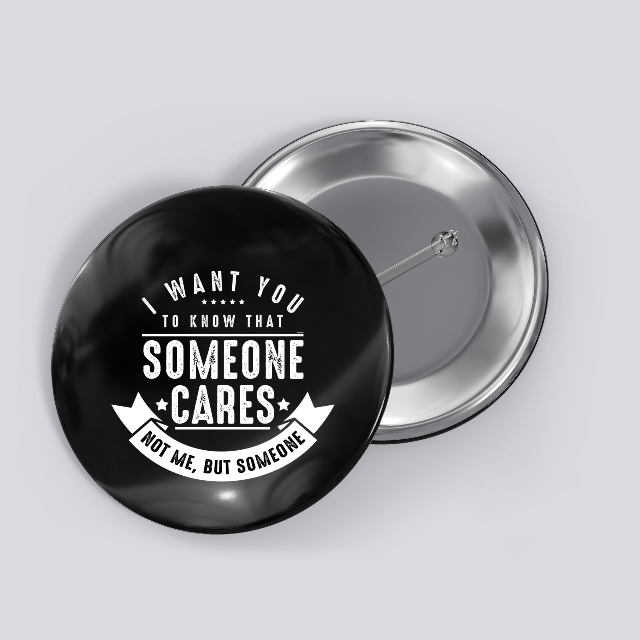 Funny Savage Sarcastic Someone Cares Not Me Button