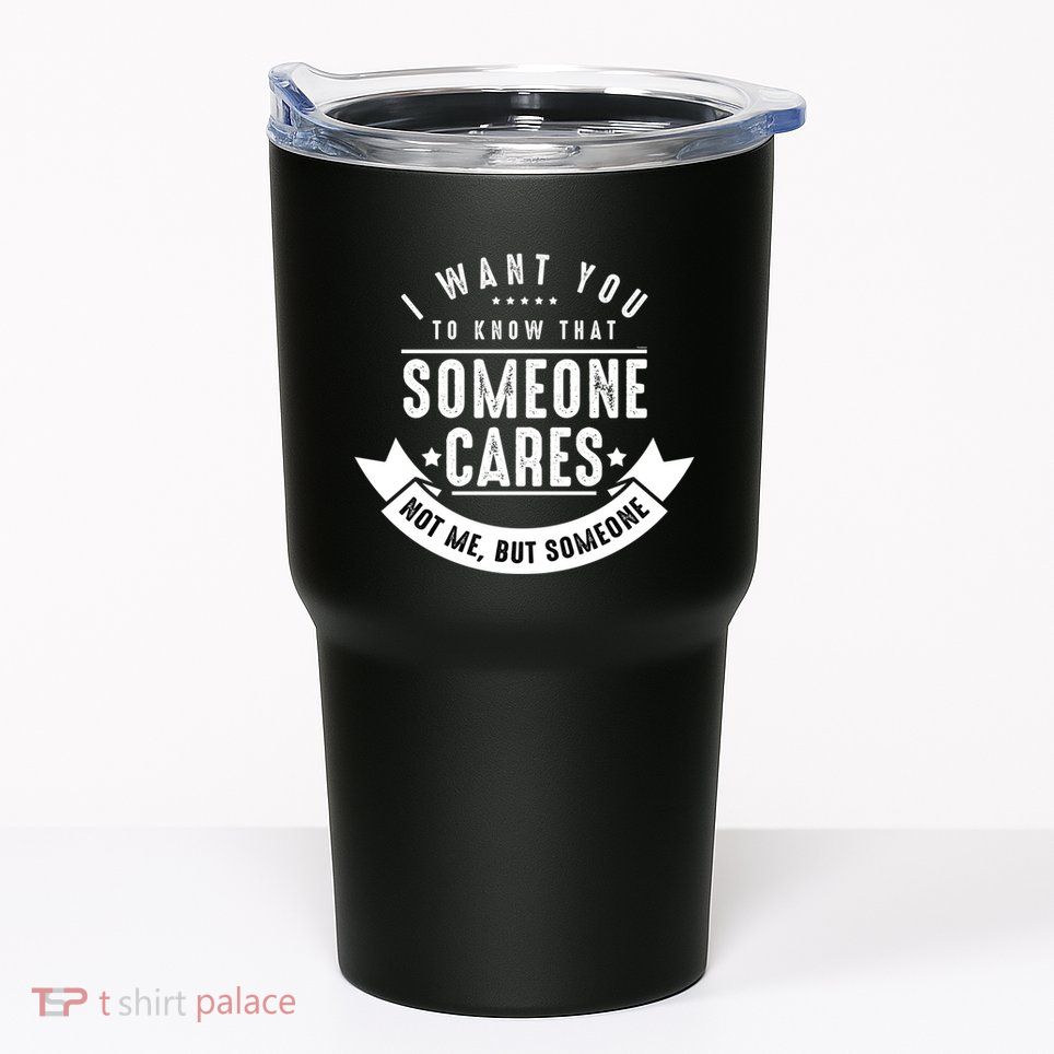 Funny Savage Sarcastic Someone Cares Not Me Tumbler