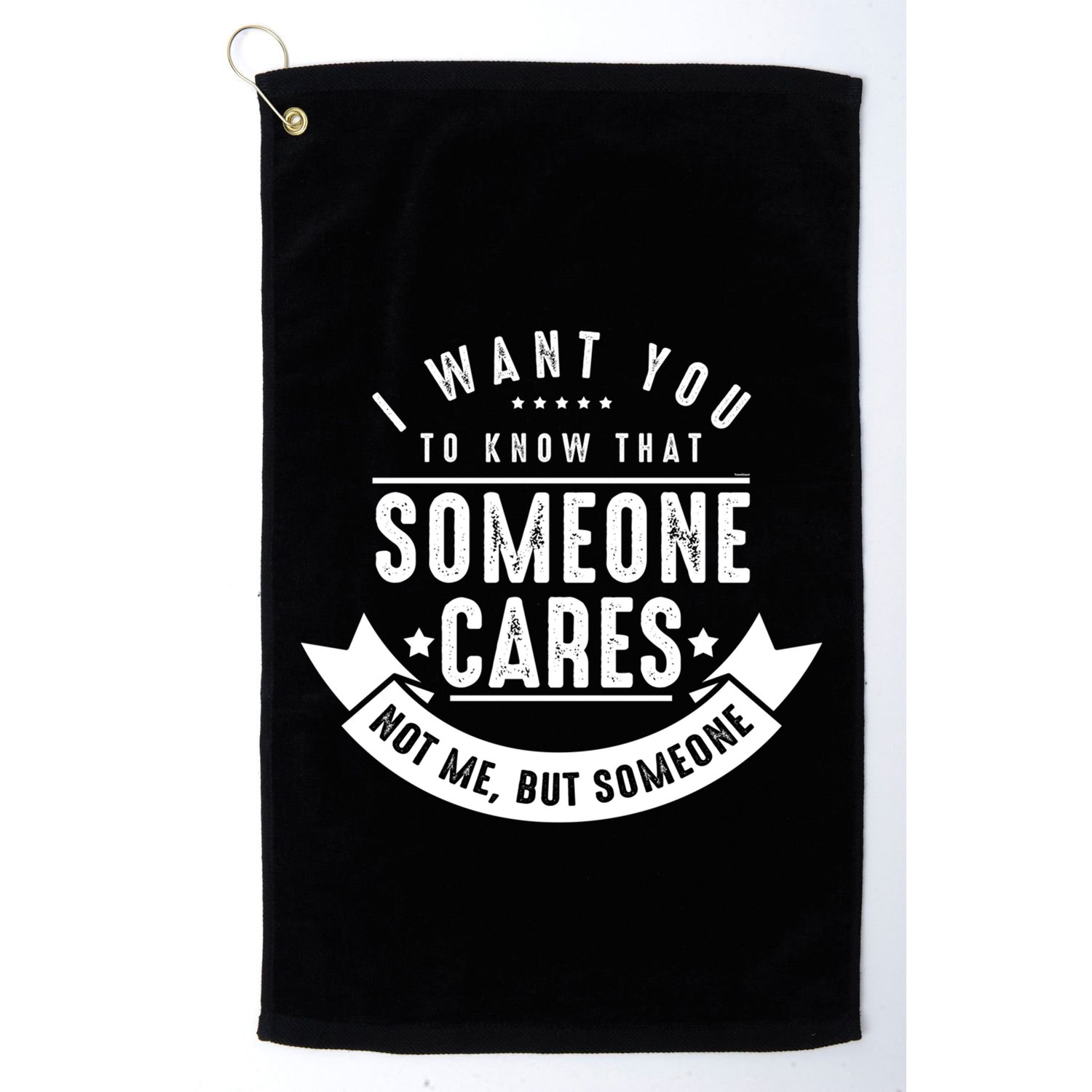 Funny Savage Sarcastic Someone Cares Not Me Golf Towel