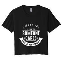Funny Savage Sarcastic Someone Cares Not Me Crop Top